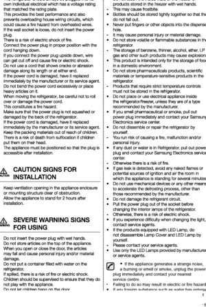 Page 3                   If the appliance generates a strange noise, 
               a burning or smell or smoke, unplug the power
         plug immediately and contact your nearest 
         service centre.
         Failing to do so may result in electric or fire hazards.
         If any foreign substance such as water has entered
         the appliance, unplug the power plug and contact 
         your nearest service center.
         Failing to do so may result in an electric shock or fire.
 