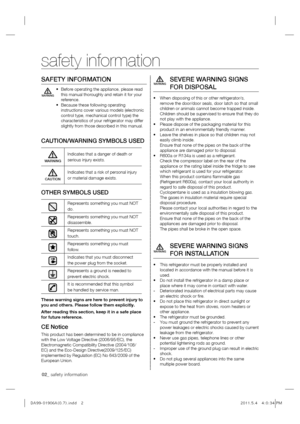Page 202_ safety information
SAFETY INFORMATION
XBefore operating the appliance, please read  
this manual thoroughly and retain it for your 
reference.
X Because these following operating 
instructions cover various models (electronic 
control type, mechanical control type) the 
characteristics of your refrigerator may differ 
slightly from those described in this manual.
CAUTION/WARNING SYMBOLS USED
WARNING Indicates that a danger of death or  
serious injury exists.
CAUTIONIndicates that a risk of...