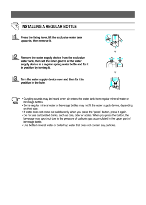 Page 1312
INSTALLING A REGULAR BOTTLE
Press the fixing lever, lift the exclusive water tank
upwards, then remove it.
Remove the water supply device from the exclusive
water tank, then set the inner groove of the water
supply device in a regular spring water bottle and fix it
in position by turning it.
Turn the water supply device over and then fix it in
position in the hole.
• Gurgling sounds may be heard when air enters the water tank from regular mineral water or
beverage bottles.
• Some regular mineral water...