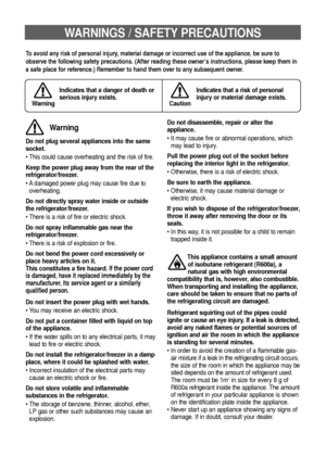 Page 32
WARNINGS / SAFETY PRECAUTIONS
Warning
To avoid any risk of personal injury, material damage or incorrect use of the appliance, be sure to
observe the following safety precautions. (After reading these owner ’s instructions, please keep them in
a safe place for reference.) Remember to hand them over to any subsequent owner.
Indicates that a danger of death or
serious injury exists.
Caution
Indicates that a risk of personal
injury or material damage exists.
Do not plug several appliances into the same...