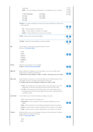 Page 28 em phasized.
 - 9300K : The color temperature appropriate to very bright places such as a shop.
1) Color Temperature  5)  R -Off set 
2)  R -Gain  6)  G -Off set 
3)  G -Gain 7)  B- Off set 
4)  B- Gain   G-Gain 
B-Gain 
R-Offset  
G-Offset  
B-Offset 
 
8) Gamma : An image compensation function that controls the settings according to the 
video properties. 
 
 -Film : The best setting for watching a film.
 -Video : The best setting for watching a TV program.
 -Graphic : The best setting when you have a...