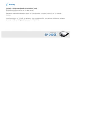 Page 38   
 
  
Information in this document is subject to change without notice. 
ⓒ 2008 Samsung Electronics Co., Ltd. All rights reserved. 
Reproduction in any manner whatsoever without the written permission of Samsung Electronics Co., Ltd. is strictly 
forbidden. 
Samsung Electronics Co., Ltd. shall not be liable for errors contained herein or for incidental or consequential damages in 
connection with the furnishing, performance, or use of this material. 
Downloaded From projector-manual.com Samsung Manuals 
