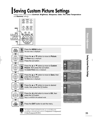 Page 35Downloaded from www.Manualslib.com manuals search engine Saving Custom Picture Settings
Used to save custom picture (Contrast, Brightness, Sharpness, Color, Tint, Color Temperature
and Gamma) settings.
Picture Adjustment
Saving Custom Picture Settings
35
1
MENU
2, 3, 4, 5, 6
Select
2, 3, 4, 5, 6
…/†/œ/√
7
EXIT
Press the MENUbutton.
The main menu is displayed.1
Press the or button to move to Picture.
The Picturemenu is displayed.
Press the  button.
2
Press the or button to move to Custom
Picture
,...