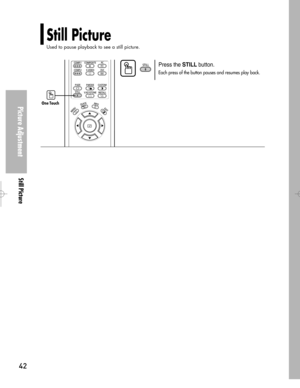 Page 42Downloaded from www.Manualslib.com manuals search engine Still Picture
Used to pause playback to see a still picture.
Picture Adjustment
Still Picture
42
Press the STILLbutton.
Each press of the button pauses and resumes play back.
One Touch  