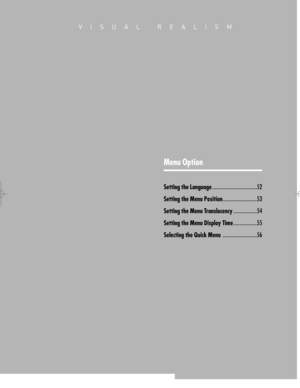 Page 51Downloaded from www.Manualslib.com manuals search engine VISUAL REALISM
Menu Option
Setting the Language..................................52
Setting the Menu Position..........................53
Setting the Menu Translucency..................54
Setting the Menu Display Time..................55
Selecting the Quick Menu..........................56  