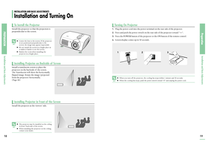 Page 1018
PreparationInstallation and Basic Adjustments19
1.
Plug the power cord into the power terminal on the rear side of the projector.
2.
Press and push the power switch on the rear side of the projector toward 
-.
3.
Press the 
POWER
button of the projector or the 
ON
button of the remote control.
4.
Screen display comes up in 30 seconds.
NOTE
The projector may be installed on the ceiling
in front / back side of the screen.When installing the projector on the ceiling,
contact your dealer.
Install the...