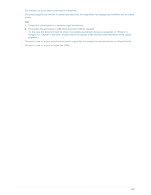 Page 62Downloaded from www.Manualslib.com manuals search engine Media Play Function4-2
For example, too much data on one sheet in a Excel file.
• This product supports only one font. If a screen uses other fonts, the image Media Play displays may be different than the original 
screen.
(Ex)
1. The position of line breaks in a sentence might be dissimilar. 
2. The position of page breaks in a MS  Word document might be changed.
- In this case, the document might be shown incompletely  according to the Layout...