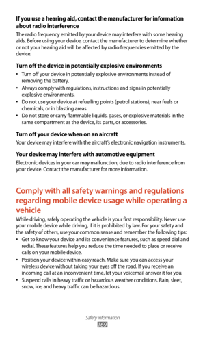 Page 169Safety information
169
If you use a hearing aid, contact the manufacturer for information 
about radio interference
The radio frequency emitted by your device may interfere with some hearing 
aids. Before using your device, contact the manufacturer to determine whether 
or not your hearing aid will be affected by radio frequencies emitted by the 
device.
Turn off the device in potentially explosive environments
Turn off your device in potentially explosive environments instead of 
•	
removing the...