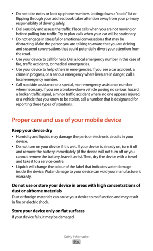 Page 170Safety information
170
Do not take notes or look up phone numbers. Jotting down a “to do” list or 
•	
flipping through your address book takes attention away from your primary 
responsibility of driving safely.
Dial sensibly and assess the traffic. Place calls when you are not moving or 
•	
before pulling into traffic. Try to plan calls when your car will be stationary.
Do not engage in stressful or emotional conversations that may be 
•	
distracting. Make the person you are talking to aware that you are...