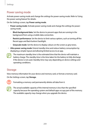 Page 209Settings
209
Power saving mode
Activate power-saving mode and change the settings for power-saving mode. Refer to ‘Using 
the power saving feature’ for details.
On the Settings screen, tap 
Power saving mode.
•	Power saving mode: Activate power-saving mode and change the settings for power-
saving mode.
	–Block background data: Set the device to prevent apps that are running in the 
background from using a mobile data connection.
	–Restrict performance: Set the device to limit various options, such as...