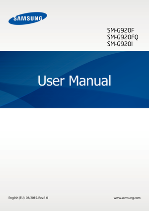 Page 1www.samsung.com
User Manual
English (EU). 03/2015. Rev.1.0
SM-G920F
SM-G920FQ
SM-G920I  