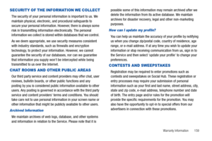 Page 163Warranty Information       159
SECURITY OF THE INFORMATION WE COLLECT
The security of your personal information is important to us. We 
maintain physical, electronic, and procedural safeguards to 
secure your personal information. However, there is always some 
risk in transmitting information electronically. The personal 
information we collect is stored within databases that we control. 
As we deem appropriate, we use security measures consistent 
with industry standards, such as firewalls and...