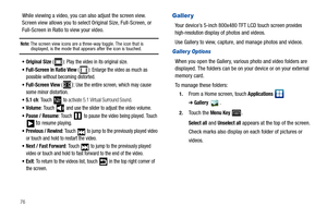 Page 8076
While viewing a video, you can also adjust the screen view. 
Screen view allows you to select Original Size, Full-Screen, or 
Full-Screen in Ratio to view your video. 
Note: The screen view icons are a three-way toggle. The icon that is displayed, is the mode that appears after the icon is touched.
Original Size ( ): Play the video in its original size.
Full-Screen in Ratio View ( ): Enlarge the video as much as 
possible without becoming distorted.
Full-Screen View (): Use the entire screen, which...