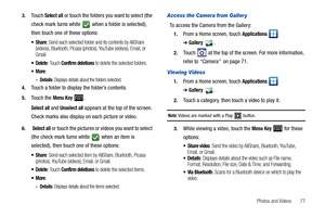 Page 81Photos and Videos       77 3.
Touch Select all or touch the folders you want to select (the 
check mark turns white   when a folder is selected), 
then touch one of these options:
: Send each selected folder and its contents by AllShare 
(videos), Bluetooth, Picasa (photos), YouTube (videos), Email, or 
Gmail.
 Delete: Touch Confirm deletions to delete the selected folders.
:
–Details: Displays details about the folders selected.
4.Touch a folder to display the folder’s contents.
5.Touch the Menu Key ....