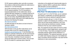 Page 10298 FCC RF exposure guidelines when used with an accessory
that contains no metal and that positions the mobile device a
minimum of 1.5 cm from the body.
Use of other accessories may not ensure compliance with
FCC RF exposure guidelines. The FCC has granted an
Equipment Authorization for this mobile device with all
reported SAR levels evaluated as in compliance with the FCC
RF exposure guidelines. This [mobile phone/tablet/device]
has a FCC ID number: A3LSCHR480 [Model Number: SCH-
R480] and the specific...