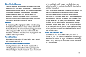 Page 114110
Other Medical Devices
If you use any other personal medical devices, consult the
manufacturer of your device to determine if it is adequately
shielded from external RF energy. Your physician may be able
to assist you in obtaining this information. Switch your
mobile device off in health care facilities when any
regulations posted in these areas instruct you to do so.
Hospitals or health care facilities may be using equipment
that could be sensitive to external RF energy.
Vehicles
RF signals may...