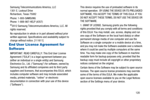 Page 124120 Samsung Telecommunications America, LLC
1301 E. Lookout Drive
Richardson, Texas 75082
Phone: 1-800-SAMSUNG
Phone: 1-888-987-HELP (4357)
©2012 Samsung Telecommunications America, LLC. All
rights reserved.
No reproduction in whole or in part allowed without prior
written approval. Specifications and availability subject to
change without notice. [111611]
End User License Agreement for 
Software
IMPORTANT. READ CAREFULLY: This End User License
Agreement (EULA) is a legal agreement between you
(either an...