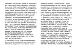 Page 128124 responsible or liable, directly or indirectly, for any damage or
loss, including but not limited to any damage to the mobile
device or loss of data, caused or alleged to be caused by, or
in connection with, use of or reliance on any such third party
content, products, or services available on or through any
such application. You acknowledge and agree that the use of
any third-party application is governed by such third party
application providers Terms of Use, License Agreement,
Privacy Policy, or...