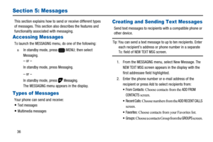Page 4036
Section 5: Messages
This section explains how to send or receive different types
of messages. This section also describes the features and
functionality associated with messaging.
Accessing Messages
To launch theMESSAGINGmenu, do one of the following:
n  In standby mode, press MENU; then select
Messaging.
–or–
In standby mode, press
Messaging.
–or–
In standby mode, press
Messaging.
The
MESSAGINGmenu appears in the display.
Types of Messages
Your phone can send and receive:
Text messages
Multimedia...