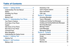 Page 51
Table of Contents
Section 1: Getting Started ............................. 4
Understanding This User Manual........... 4
Battery............................... 5
Activating Your Phone................... 9
Voicemail............................ 10
Memory Card......................... 10
Section 2: Understanding Your Phone ......... 12
Your Phone’s Features.................. 12
Front View of Your Phone................ 13
Keypad............................. 14
Side Views of Your Phone................ 15...