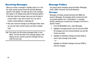 Page 4440
Receiving Messages
When you receive a message in standby mode or in a call,
the ringer sounds (unless turned off) and New Message
appears in the display. The date and time of the message
also appear in the display along with the following options:
View Now: Opens the message, where you have the option to
Forward, Reply w. Copy, Save as Quick Text, Lock, Add To
Contacts, Extract Addresses, or Message Info.
View Later: Saves the message to your Messages Folder, where
you can view it later, and then...