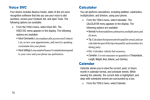 Page 8278
Voice SVC
Your device includes Nuance Vsuite, state-of-the-art voice
recognition software that lets you use your voice to dial
numbers, access your Contacts list, and open Tools. The
following options are available:
n  From theTOOLSmenu, selectVoice SVC. The
VOICE SVCmenu appears in the display. The following
options are available:
 Voice Commands: Lets you place calls, access your Contacts 
List, review your appointments, and more by speaking 
commands into your phone.
 Voice Settings: Lets you...