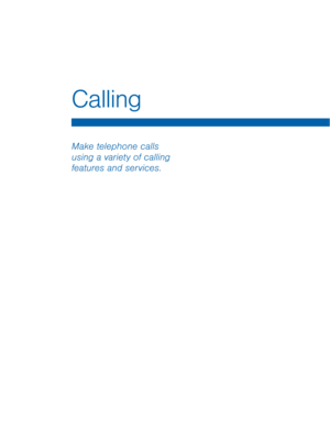 Page 30Calling 
Make telephone calls 
using a variety of calling 
features and services.   