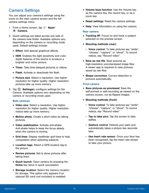 Page 5045 Camera and Video 
  
 
 
 
 
 
 
 
 
 
 
 
 
 
   
 
 
 
 
 
 
 
 
 
   
 
 
 
Camera Settings 
You can adjust your camera’s settings using the 
icons on the main camera screen and the full 
camera settings menu. 
1.  From a Home screen, tap   Apps 
 > 
 Camera. 
2.	  Quic

k settings are listed across one side of 
the camera view �nder. Available options vary 
depending on the camera or recording mode 
used. Default settings include: 
• E�ect: Add special graphical e�ects....