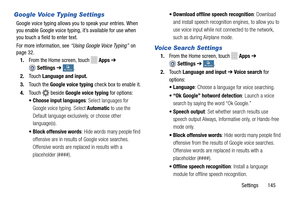 Page 151From the Home screen, touch Apps ➔ 
Sett ings ➔
 
 
 
Touch th e Google voice typing  check box to enable it. nguage for voice searching. 
     
 
.
 1.
From the Home screen, touch   
Settings ➔
 .
2. To u c h   Language and input  ➔ V
oice search  
for  
options:
• Language : Choose a la
  
 My deviceMy device
Google Voice Typing Settings 
Google voice typing allows you  to speak your entries. When 
you enable Google voice typing,  it’s available for use when 
you touch a field to enter text. 
For more...