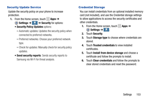 Page 159     
 
  
 
   
 
 
   
 
 
 
   
   
 
M More 
M More
or ore eMore More
 
  More
More More
More
Security Update Ser vice 
Update the security policy on your phone to increase 

protection.
 
1.  From the Home screen, touch 
Apps  ➔ 
Settings  ➔➔ Security  for options: 
•  Security Policy Updates options: 
– Automatic updates: Updates  the security policy when 
connected to preferred networks. 
– Preferred networks: Choose  your preferred network 
type. 
– Check for updates: Manually check for security...