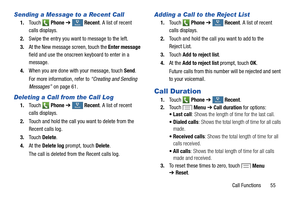 Page 61     
     
 
   
       
  
 
   
 
   tR ecent
Recen R
ecent
Recent 
     
 
  
 tRecent
Recen R
ecent
RecenttR
ecent
Recen R
ecent
Recent
tR
ecent
Recen R
ecent
Recent 
Sending a Message to a Recent Call 
1.	 
Touch Phone  ➔  Recent. A list of recent 
calls displays. 
2.  Swipe the entry you want to messag
e to the left. 
3.	  At the New message screen, touch the  Enter message 
field and use the onscreen  keyboard to enter in a 
message. 
4.	  When you are done with your message, touch  Send. 
For...