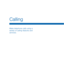 Page 27Calling 
Make telephone calls using a 
variety of calling features and 
services.   