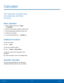Page 3933 Calculator 
  
 
   
     
 
 
 
 
 
Calculator
 
The Calculator provides basic 
and advanced arithmetic 
functions. 
Basic Operation 
1.  From a Home screen, tap  Apps > 
Calculator. 
2.  Enter the �rst number using the numeric keys

. 
3.  Tap the appropriate arithmetic function key. 
4.  Enter the next number. 
5.  To view the result, tap the 
Equals key. 
Additional Functions 
To clear the results: 
► Tap  Clear. 
To clear the calculator histor

y: 
►  Tap  History > Clear history. 
To...