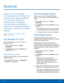 Page 56  
 
 
    
 
 
 
 
 
   
 
 
 
 
 
Bluetooth
 
Bluetooth is a short-range 
communications technology that 
connects your device wirelessly 
to a number of Bluetooth 
devices, such as headsets 
and hands-free car Bluetooth 
systems, and Bluetooth-enabled 
computers, printers, and wireless 
devices. 
Note : The Bluetooth communication range is 
approximately 30 feet. 
Turn Bluetooth On or O� 
Use the settings menu to turn your device’s 
Bluetooth on or o�. 
1.  From a Home screen, tap...