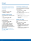 Page 4137 Email 
  
 
   
 
 
   
 
   
   
 
 
 
 
 
 
 
   
 
 
 
 
Email
 
Use the Email app to view and 
manage all your email accounts 
in one app. 
To access Email: 
► From a Home scr

een, tap Apps > 

Samsun g

 folder > 
 Email. 
Con�gure Email Accounts 
You can con�gure Email for most accounts in just a 
few steps. 
1. From a Home scr

een, tap Apps > 

Samsun g

 folder > 
 Email. 
2. Follow t

he prompts to set up your email account. 
To add an Email acc

ount: 
1. From a Home scr...