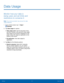 Page 57  
 
 
 
 
 
 
Data Usage
 
Monitor how your data is 
being used, and set limits and 
restrictions to conserve it. 
Note : Your service provider may account for data 
usage di�erently. 
1. From a Home screen, tap  Apps > 
S et
tings . 
2. Tap 

Data usage for options: 
• Data usage cycle: Tap the drop-down menu, 
and then choose a time period for data usage. 
Data usage for the period is displayed on the 
graph, along with usage by application at the 
bottom of the screen. 
• By application:...