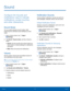 Page 63  
 
 
 
 
   
 
   
 
 
 
   
 
 
 
 
 
   
 
 
 
 
Sound
 
Con�gure the Sounds and 
noti�cations used to indicate 
noti�cations, screen touches, 
and other interactions. 
Sound Mode 
You can switch between sound modes, while 
preserving the individual sound settings you have 
made. 
1. From a Home screen, tap  Apps > 
Set t
ings . 
2.	 Tap S

ound > Sound mode, and then choose a 
mode: 
• Sound: Use the sounds and volume levels you 
have chosen in Sound settings for...