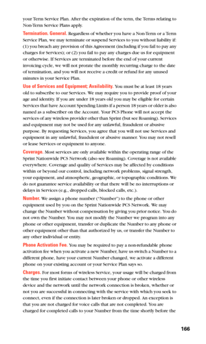 Page 174166
your Term Service Plan. After the expiration of the term, the Terms relating to 
Non-Term Service Plans apply. 
Termination. General. Regardless of whether you have a Non-Term or a Term 
Service Plan, we may terminate or suspend Services to you without liability if: 
(1) you breach any provision of this Agreement (including if you fail to pay any 
charges for Services); or (2) you fail to pay any charges due us for equipment 
or otherwise. If Services are terminated before the end of your current...