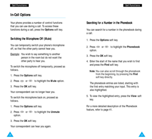 Page 1629
C Ca
al
ll
l 
 F
Fu
un
nc
ct
ti
io
on
ns
s
28
C
Ca
al
ll
l 
 F
Fu
un
nc
ct
ti
io
on
ns
s
In-Call Options
Your phone provides a number of control functions
that you can use during a call. To access these
functions during a call, press the Optionssoft key.
Switching the Microphone Off (Mute)
You can temporarily switch your phone’s microphone
off, so that the other party cannot hear you.
Example
:  You wish to say something to another
person in the room but do not want the
other party to hear you.
To...