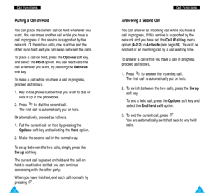 Page 1731
C Ca
al
ll
l 
 F
Fu
un
nc
ct
ti
io
on
ns
s
30
C
Ca
al
ll
l 
 F
Fu
un
nc
ct
ti
io
on
ns
s
Putting a Call on Hold
You can place the current call on hold whenever you
want. You can make another call while you have a
call in progress if this service is supported by the
network. Of these two calls, one is active and the
other is on hold and you can swap between the calls.
To place a call on hold, press the Optionssoft key,
and select the Holdoption. You can reactivate the
call whenever you want, by...