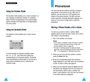 Page 2241
Phonebook
You can store phone numbers and their correspon-
ding names in the memory of your SIM card. In
addition, you can store up to 100 numbers and
names in the phone memory. The SIM card and
phone memories, although physically separate, are
used as if they were a single entity, called the
phonebook.
Storing a Phone Number with a Name
As soon as you start to enter a number, Save
appears above the left soft key to allow you to store
the number in the phonebook.
1.  Key in the number to be stored....