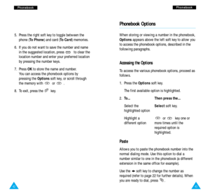 Page 2343
P Ph
ho
on
ne
eb
bo
oo
ok
k
42
P
Ph
ho
on
ne
eb
bo
oo
ok
k
5.  Press the right soft key to toggle between the
phone (To Phone) and card (To Card) memories.
6.  If you do not want to save the number and name
in the suggested location, press  to clear the
location number and enter your preferred location
by pressing the number keys. 
7.  Press OKto store the name and number.
You can access the phonebook options by
pressing the Optionssoft key, or scroll through
the memory with  or  .
8.  To exit, press...