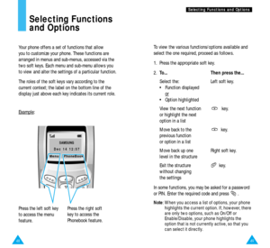 Page 2649
S Se
el
le
ec
ct
ti
in
ng
g 
 F
Fu
un
nc
ct
ti
io
on
ns
s 
 a
an
nd
d 
 O
Op
pt
ti
io
on
ns
s
48
Selecting Functions
and Options
Your phone offers a set of functions that allow 
you to customize your phone. These functions are
arranged in menus and sub-menus, accessed via the
two soft keys. Each menu and sub-menu allows you
to view and alter the settings of a particular function. 
The roles of the soft keys vary according to the
current context; the label on the bottom line of the
display just above...