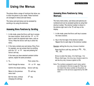 Page 2853
U Us
si
in
ng
g 
 t
th
he
e 
 M
Me
en
nu
us
s
52
Using the Menus
The phone offers a range of functions that allow you
to tailor the phone to your needs. These functions
are arranged in menus and sub-menus.
The menus and sub-menus can be accessed by
scrolling or by using the shortcuts.
Accessing Menu Functions by Scrolling
1.  In idle mode, press the Menusoft key to access
the menu function. Scroll with the  or 
keys to reach the required main menu, such as
Tones. Press the Selectsoft key to enter the...