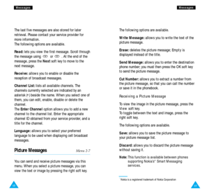 Page 3668
M Me
es
ss
sa
ag
ge
es
s
The last five messages are also stored for later
retrieval. Please contact your service provider for
more information.
The following options are available.
Read:lets you view the first message. Scroll through
the message using  or  . At the end of the
message, press the Nextsoft key to move to the
next message.
Receive:allows you to enable or disable the
reception of broadcast messages.
Channel List:lists all available channels. The
channels currently selected are indicated by...