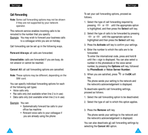 Page 4483
S Se
et
tt
ti
in
ng
gs
s
82
S
Se
et
tt
ti
in
ng
gs
s
To set your call forwarding options, proceed as
follows.
1.  Select the type of call forwarding required by
pressing  or  until the appropriate option
is highlighted, and then press the Select soft key.
2.  Select the type of calls to be forwarded by pressing
or  until the appropriate option is
highlighted and then press the Select soft key.
3.  
Press the Activatesoft key to confirm your settings.
4.  Enter the number to which the calls are to be...
