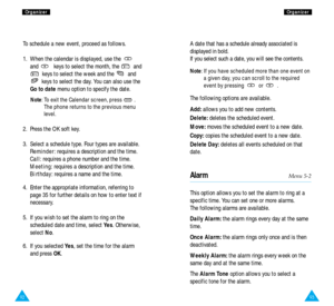 Page 5093
O Or
rg
ga
an
ni
iz
ze
er
r
92
O
Or
rg
ga
an
ni
iz
ze
er
r
A date that has a schedule already associated is
displayed in bold.
If you select such a date, you will see the contents.
Note: If you have scheduled more than one event on
a given day, you can scroll to the required
event by pressing  or  .
The following options are available.
Add:allows you to add new contents.
Delete:deletes the scheduled event.
Move:moves the scheduled event to a new date.
Copy:copies the scheduled event to a new date....