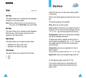 Page 539998
O Or
rg
ga
an
ni
iz
ze
er
r
Games
Using this menu you can also enjoy popular games
on the phone. 
Scroll to the chosen game and press the Selectsoft
key.
The following options are available.
Play:allows you to start a game.
Level: appears whenever you can select the level of
the game. You can scan the levels available with the
or  key, and then press the O K soft key.
Configuration: allows you to adjust phone settings,
such as the backlight and sound. 
To adjust each setting, highlight the BackLight...