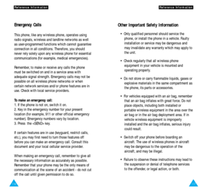 Page 62Other Important Safety Information
• Only qualified personnel should service the
phone, or install the phone in a vehicle. Faulty 
installation or service may be dangerous and 
may invalidate any warranty which may apply to
the unit.
• Check regularly that all wireless phone 
equipment in your vehicle is mounted and 
operating properly.
• Do not store or carry flammable liquids, gases or
explosive materials in the same compartment as
the phone, its parts or accessories.
• For vehicles equipped with an...