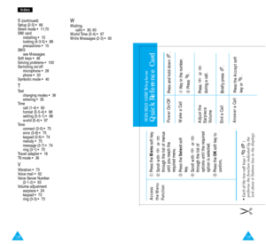 Page 69129
SGH-R225 GSM Telephone Quick Reference Card
Press and hold down  .
Power On/Off
➀Key in the number.
➁Press .Make a Call
Briefly press  . End a Call
➀Press the Menusoft key.
➁Scroll with  or 
through the list of menus
until you reach the
required menu.
➂Press the Selectsoft
key.
➃Scroll with  or 
through the list of
options until the required
option is selected.
➄Press the OKsoft key to
confirm.
Access
the Menu
Function Each of the two soft keys ( )
performs the function indicated by the
text above...